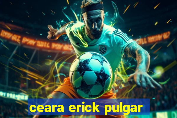 ceara erick pulgar